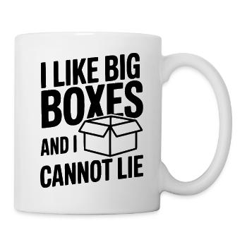 Ich mag große Kisten und kann nicht lügen - Tasse - Weiß - Rechts