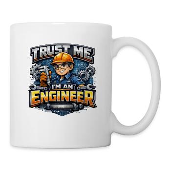Vertrau mir, ich bin Ingenieur, Handwerker, Mechaniker. - Tasse - Weiß - Rechts