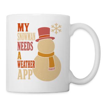 My Snowman Needs a Weather App - Tasse - Weiß - Rechts