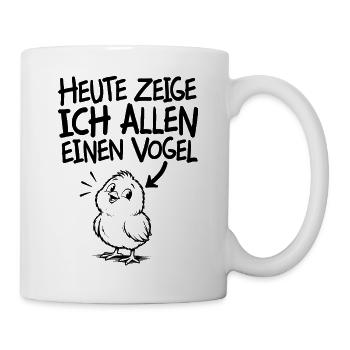 Lustiger Spruch Heute zeige ich allen einen Vogel - Tasse - Weiß - Rechts