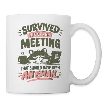 Überlebte Meeting-Email - Tasse - Weiß - Rechts