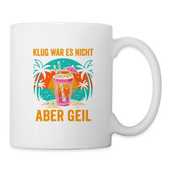 KLUG WAR ES NICHT ABER GEIL - Tasse - Weiß - Rechts