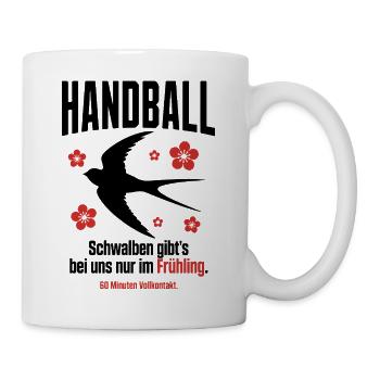 Handball Spruch – Schwalben nur im Frühling - Tasse - Weiß - Rechts