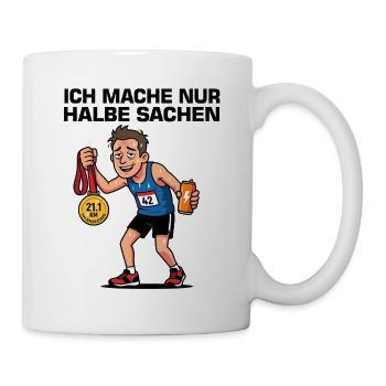 Ich mache nur halbe Sachen – Halbmarathon - Tasse - Weiß - Rechts