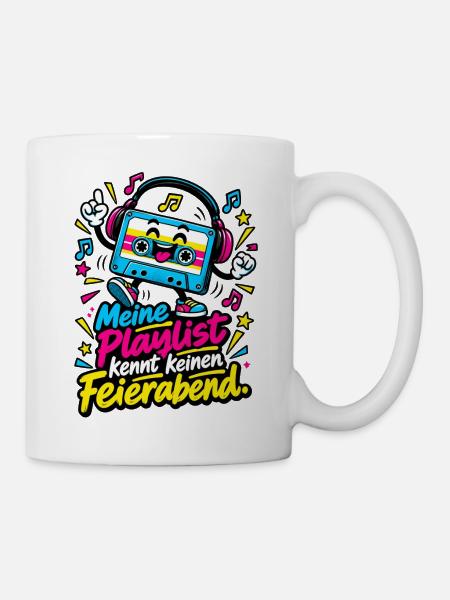 Meine Playlist kennt keinen Feierabend. - Tasse - Weiß