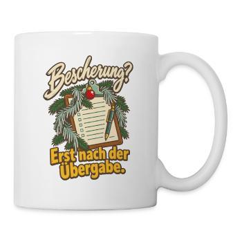 Bescherung erst nach der Übergabe - Tasse - Weiß - Rechts