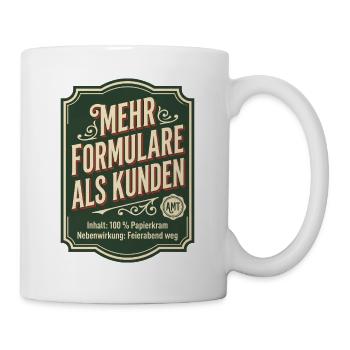 Mehr Formulare als Kunden Handwerk Bürokratie - Tasse - Weiß - Rechts