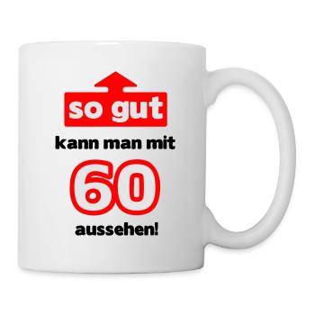 So gut kann man mit 60 aussehen - Tasse - Weiß - Rechts