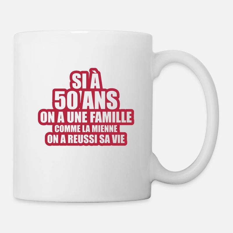 si à 50 ans on a une famille comme la mienne - Mug blanc - blanc