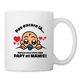 pas encore là mais je vous aime déjà papy et mamie - Mug blanc - blanc - Droite