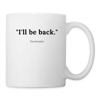 Quote from Terminator - Mug - white - Right