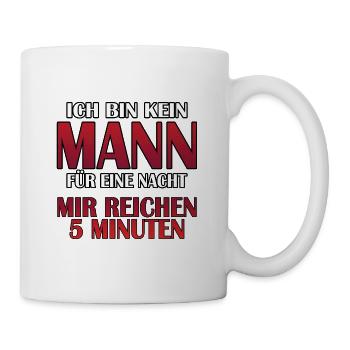 Kein Mann für eine Nacht lustiger Männer Spruch - Tasse - Weiß - Rechts