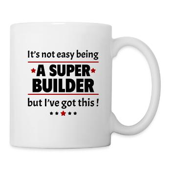 Not easy to be a super builder! - Mug - white - Right