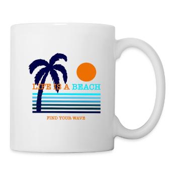 Life is a beach, find your wave - Tasse - Weiß - Rechts