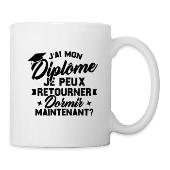 J'ai mon diplôme je peux retourner dormir? - Mug blanc - blanc - Droite