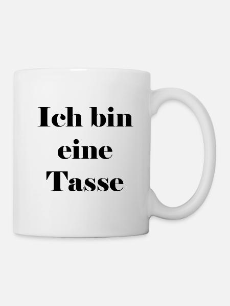 Ich bin eine Tasse - Tasse - Weiß