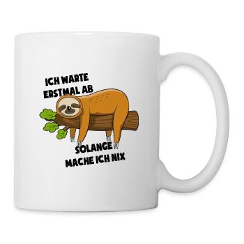 Faultier Ich warte erstmal ab solange mach ich nix - Tasse - Weiß - Rechts