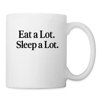 Eat a Lot. Sleep a Lot. - Tasse - Weiß - Rechts
