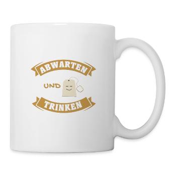 Abwarten und Tee trinken! personalisierbar - Tasse - Weiß - Rechts