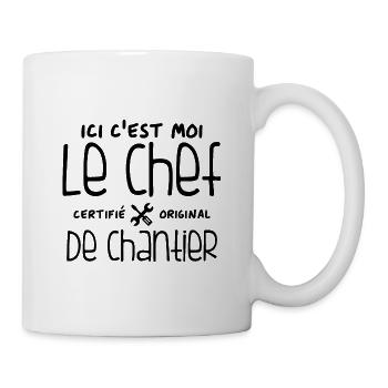 Ici c'est moi le chef de Chantier - Mug blanc - blanc - Droite
