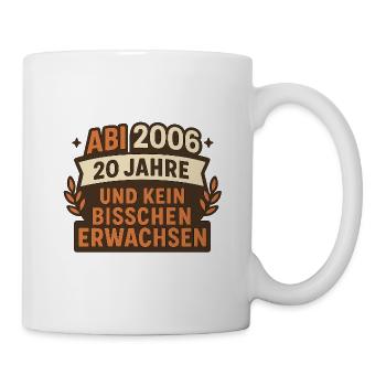 Abi 2006 20 Jahre Erwachsen - Tasse - Weiß - Rechts