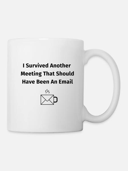 I Survived Another Meeting - Tasse - Weiß