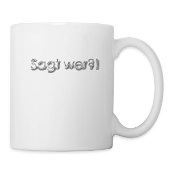 Sagt wer?! - Tasse - Weiß - Rechts