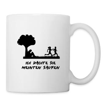 ich dachte sie meinten saufen - Tasse - Weiß - Rechts