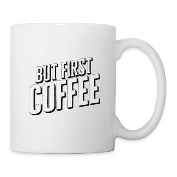 But first Coffee - Kaffeeliebhaber Spruch - Tasse - Weiß - Rechts
