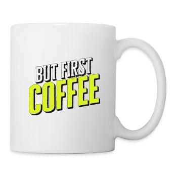 But first Coffee - Kaffeeliebhaber Spruch - Tasse - Weiß - Rechts