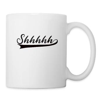 Shhh Leise Ruhe Entspannung kein Interesse Egal - Tasse - Weiß - Rechts