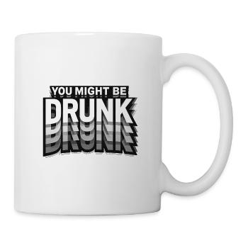 Du Könntest Betrunken Sein 3D - Tasse - Weiß - Rechts
