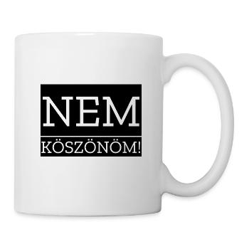 Nem Köszönöm! - Nein Danke auf Ungarisch Ungarn - Tasse - Weiß - Rechts