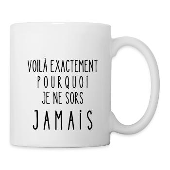 je ne sors jamais - Mug blanc - blanc - Droite