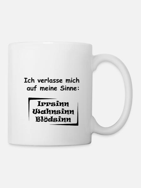 Verlasse dich auf deine drei Sinne... - Tasse - Weiß