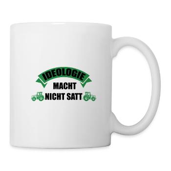Ideologie Macht Nicht Satt Landwirt - Tasse - Weiß - Rechts