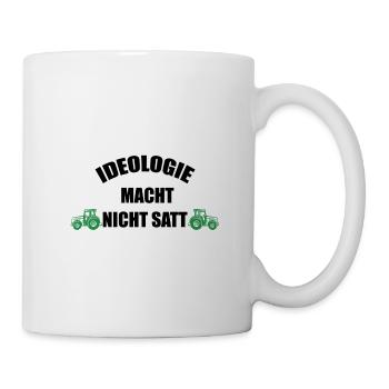 Ideologie Macht Nicht Satt Landwirt Bauernprotest - Tasse - Weiß - Rechts