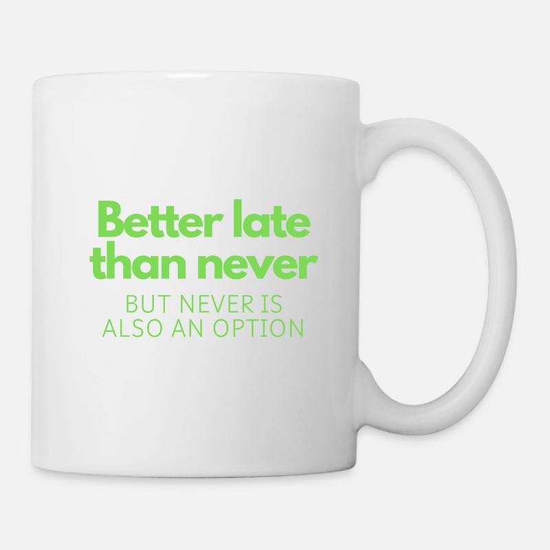 Better late than never - Mug - white