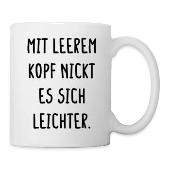 Mit Leerem Kopf Nickt Es Sich Leichter Nichts Drin - Tasse - Weiß - Rechts