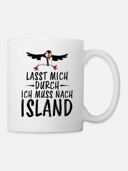 Lasst mich durch ich muss nach Island - Tasse - Weiß