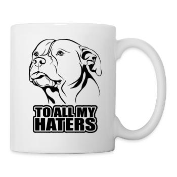 To all my haters Spruch Hund Hunde Wilsigns - Tasse - Weiß - Rechts