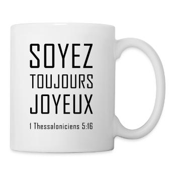 Soyez toujours joyeux "1 Thessaloniciens 5:16" - Mug blanc - blanc - Droite