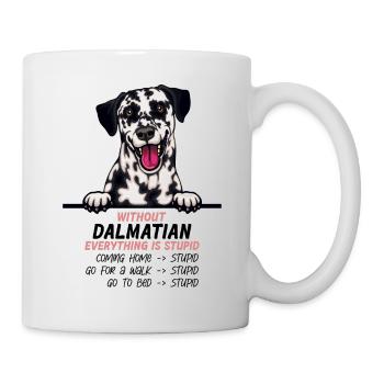 Ohne Dalmatiner ist alles doof - Tasse - Weiß - Rechts