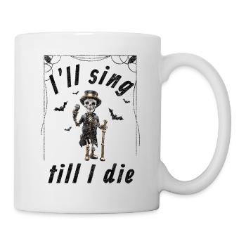 I’ll sing till I die - Halloween Skelett - Tasse - Weiß - Rechts