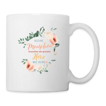 Kleine Menschen brauchen so große Herzen wie deins - Tasse - Weiß - Rechts