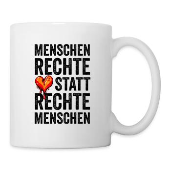 Menschenrechte statt rechte Menschen - Tasse - Weiß - Rechts