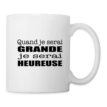 Quand je serai grande je serai heureuse - Mug blanc - blanc - Droite