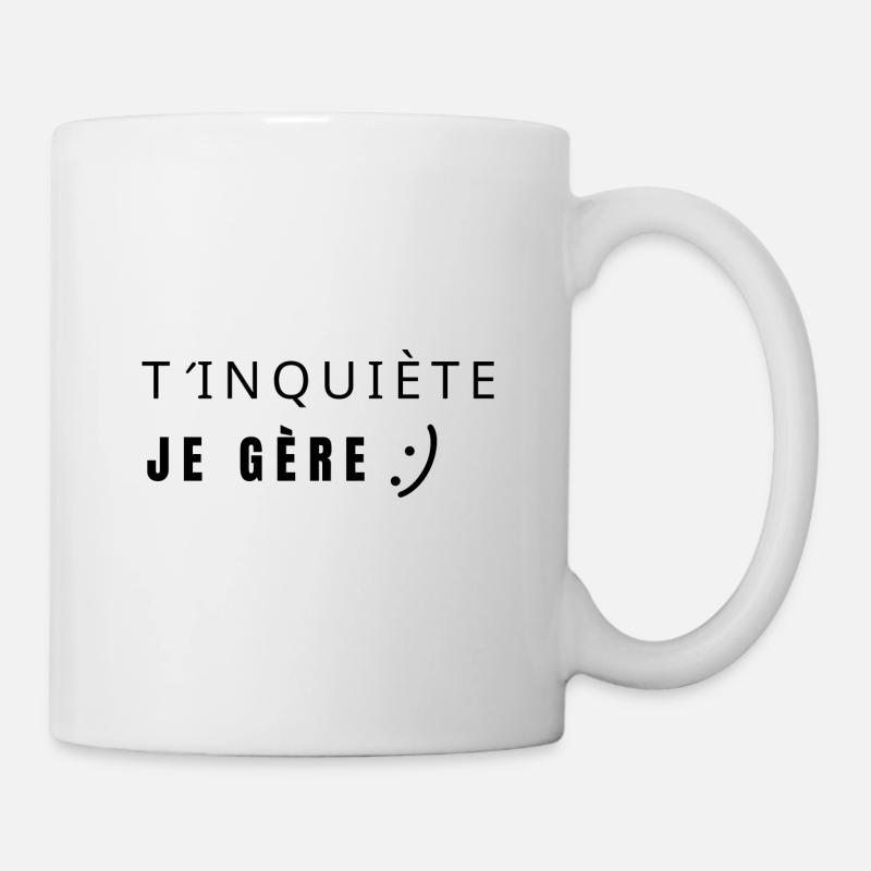 T’inquiète je gère - Mug blanc - blanc