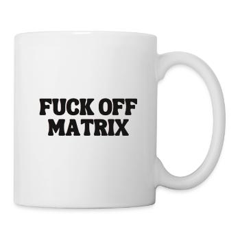 FUCK OFF MATRIX die ultimative Messages - Tasse - Weiß - Rechts