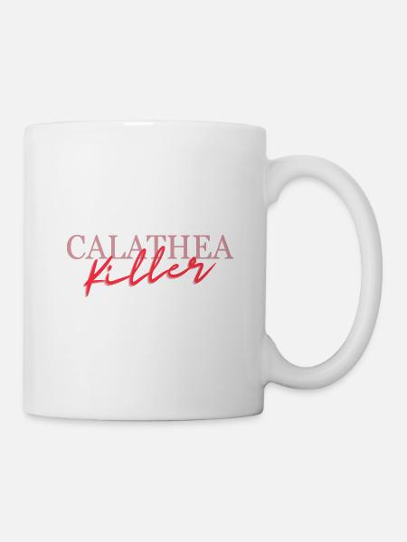Calathea Killer - You know what we're talking about - Mug - white